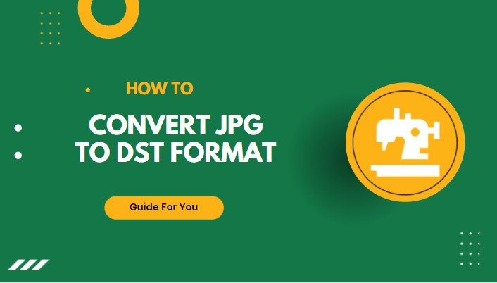 How to Convert JPG to DST Format