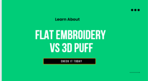 Flat Embroidery VS 3d Puff